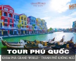 TẬN HƯỞNG GRAND WORLD - SIÊU QUẦN THỂ GIẢI TRÍ LỚN NHẤT ĐÔNG NAM Á